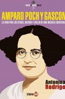 Amparo Poch y Gascón. La vida por los otros. Guerra y exilio de una médica libertaria